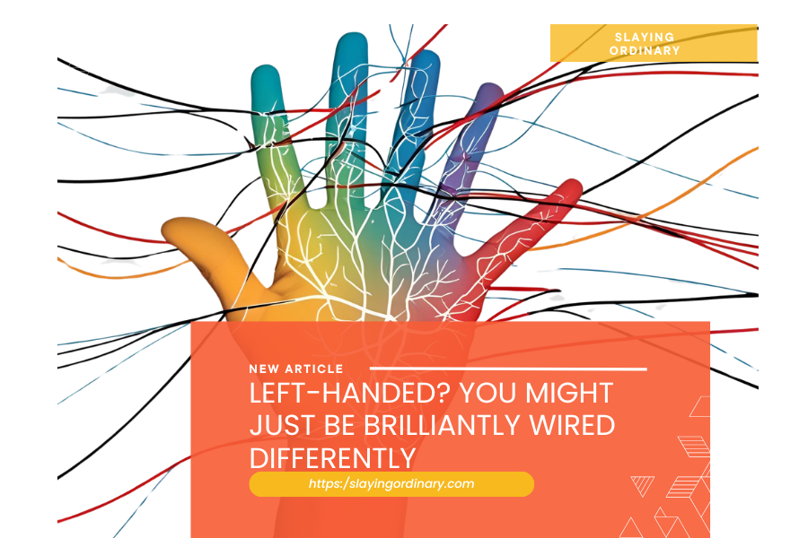 Left-Handed? You Might Just Be Brilliantly Wired Differently