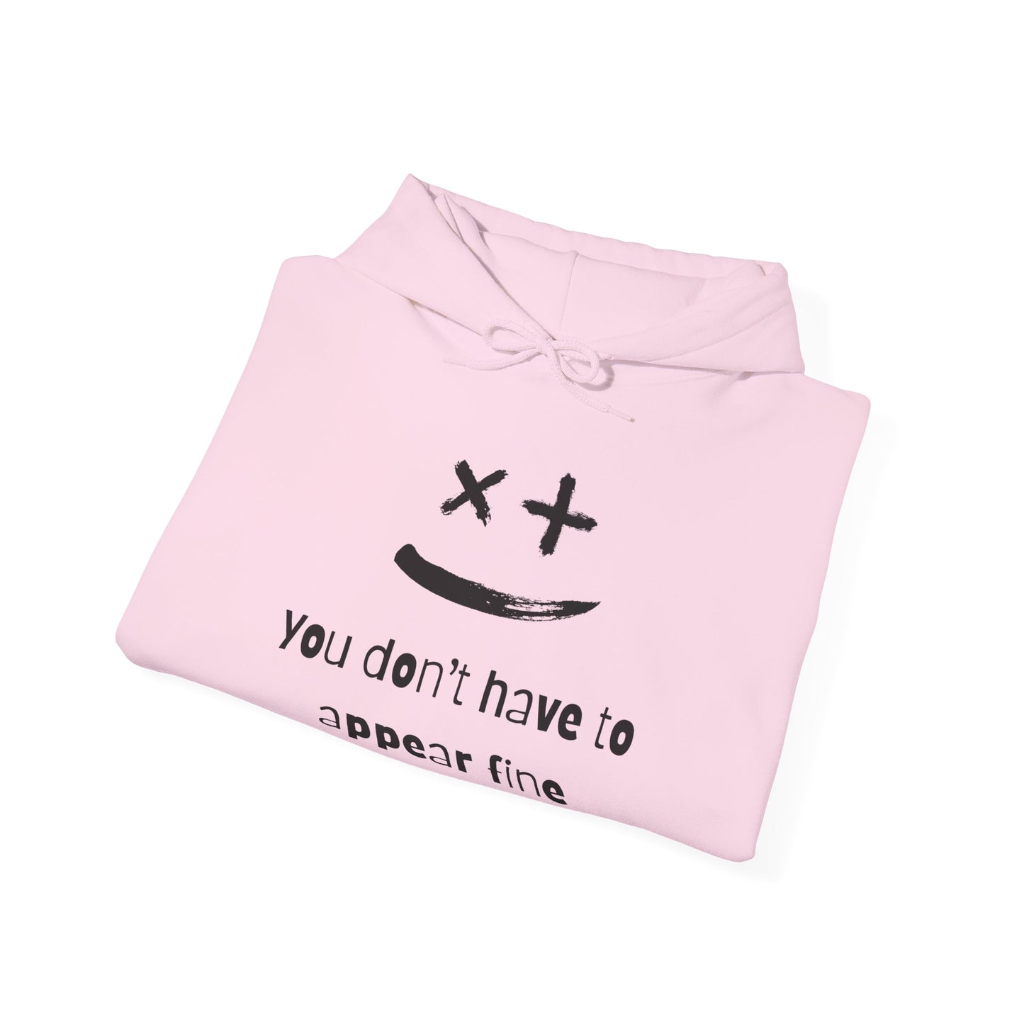 You Don't Have to Appear Fine Mental Wellness Unisex Hoodie