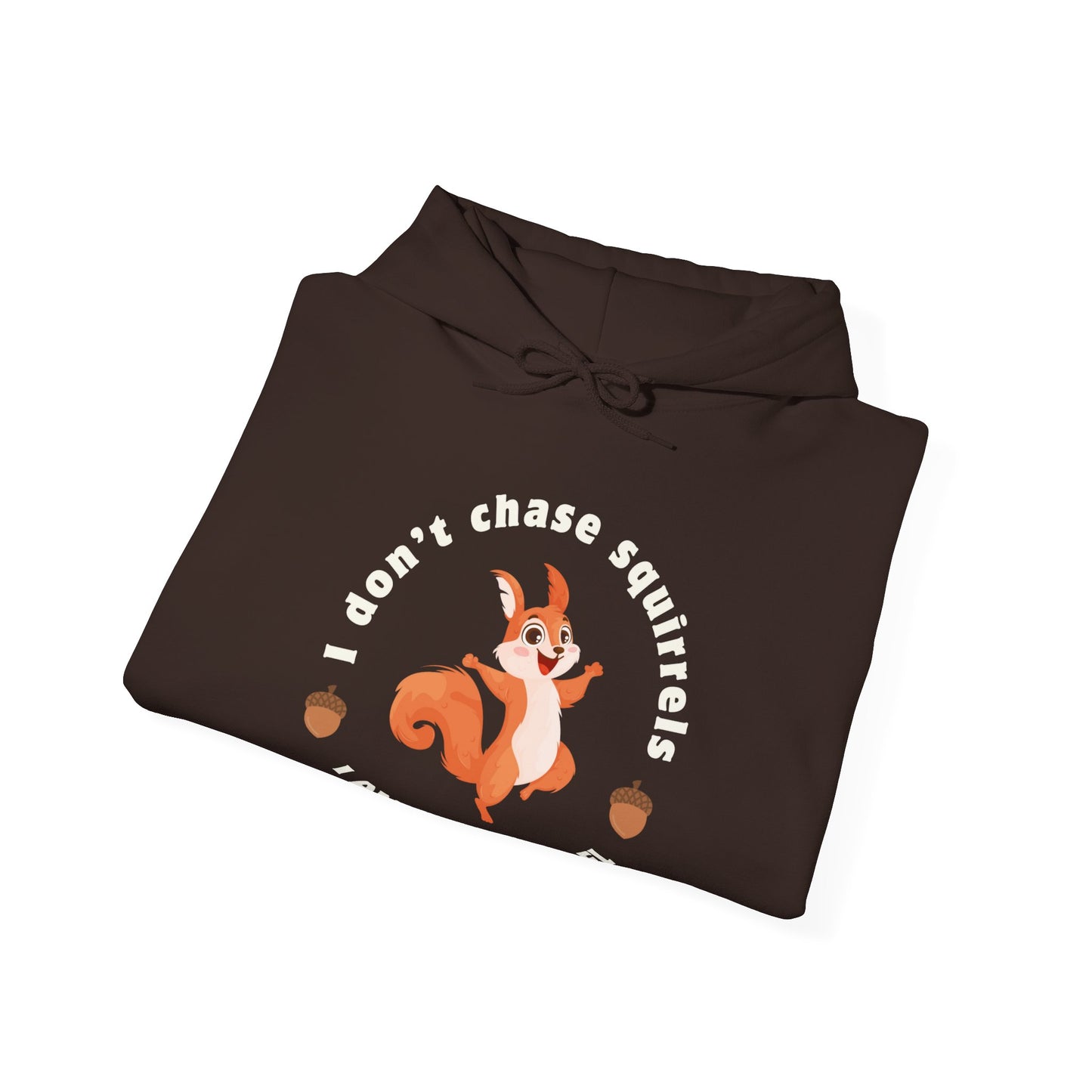 I Don't Chase Squirrels, I AM The Squirrel Funny ADHD Unisex Hoodie