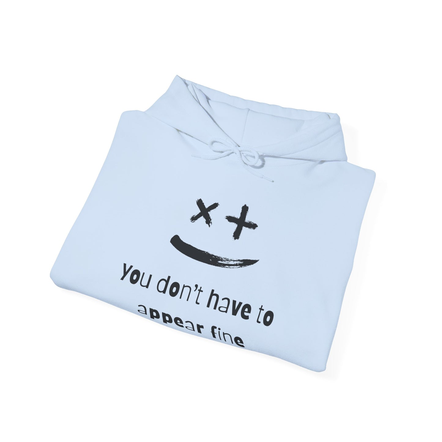 You Don't Have to Appear Fine Mental Wellness Unisex Hoodie