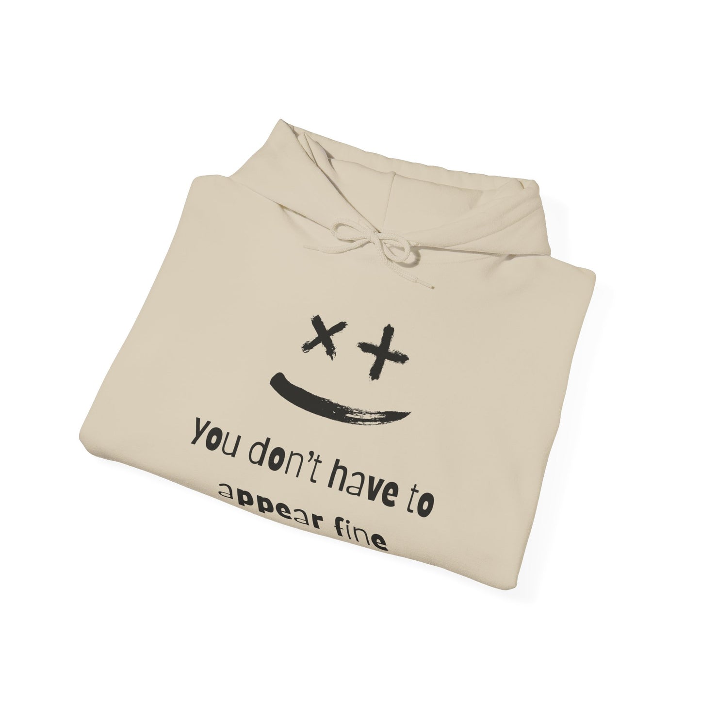 You Don't Have to Appear Fine Mental Wellness Unisex Hoodie
