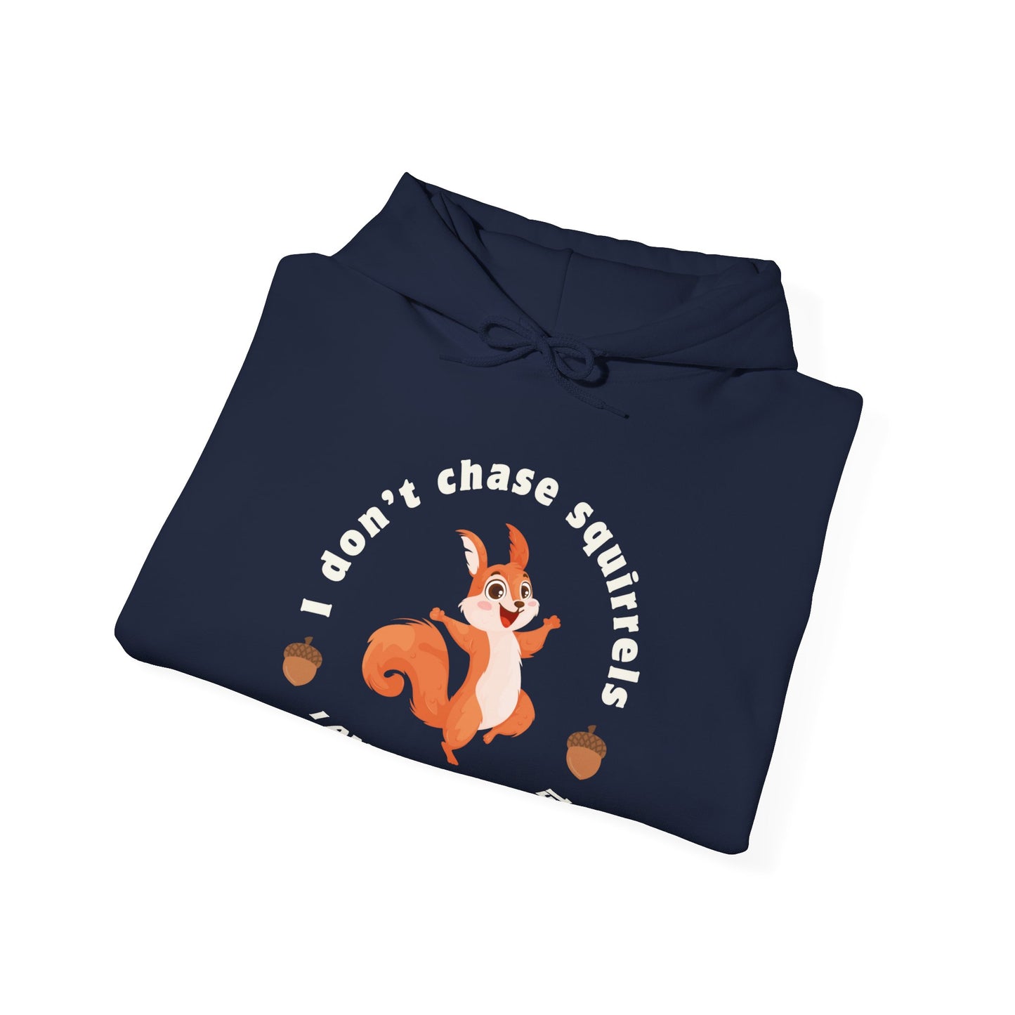 I Don't Chase Squirrels, I AM The Squirrel Funny ADHD Unisex Hoodie