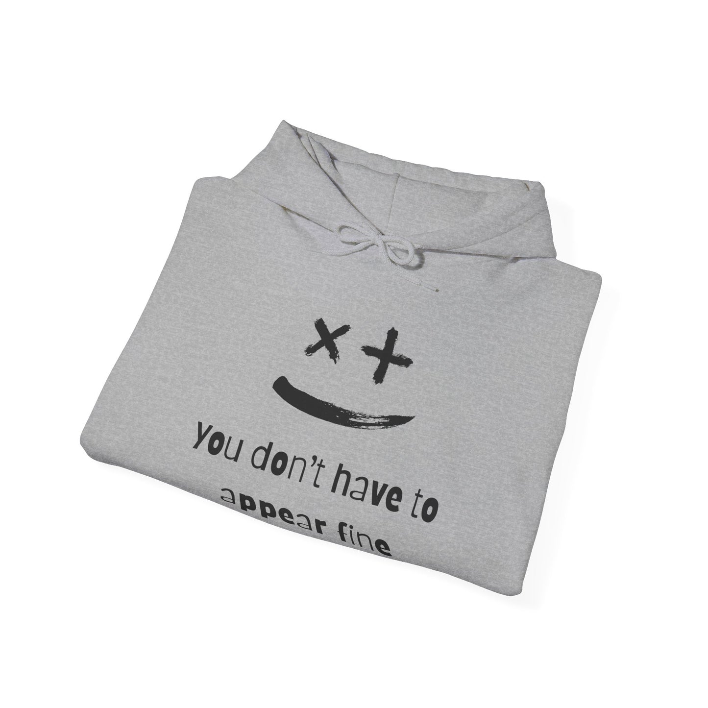 You Don't Have to Appear Fine Mental Wellness Unisex Hoodie