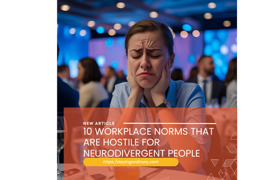 10 Workplace Norms That Are Hostile for Neurodivergent People (and What to Do Instead)