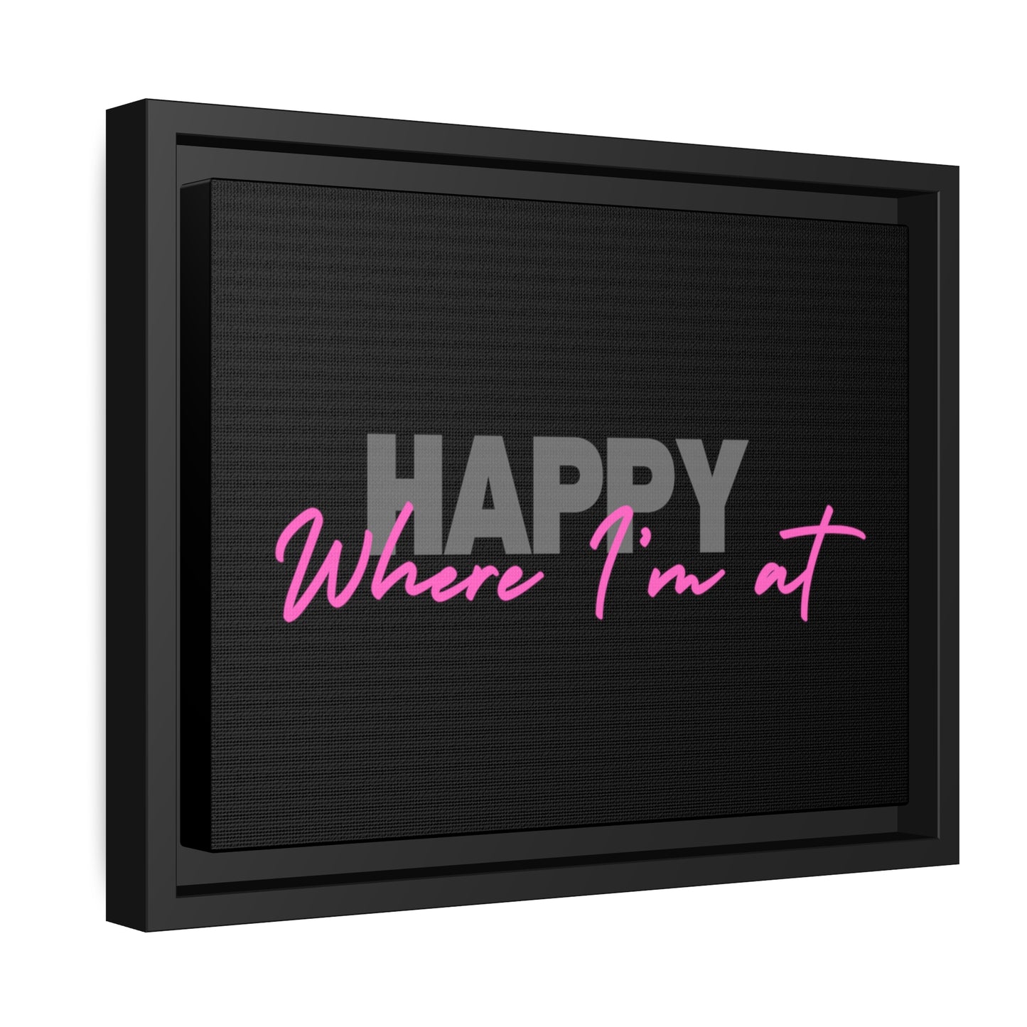 Happy Where I'm at Matte Canvas, Black Frame