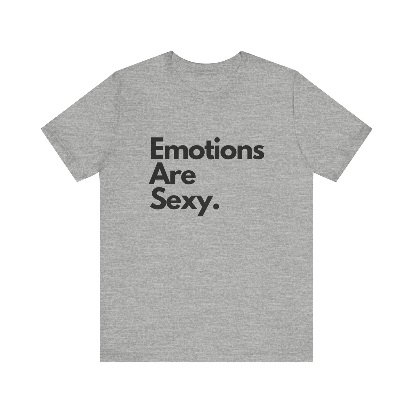 Unisex Jersey Short Sleeve Emotions are sexy Tee