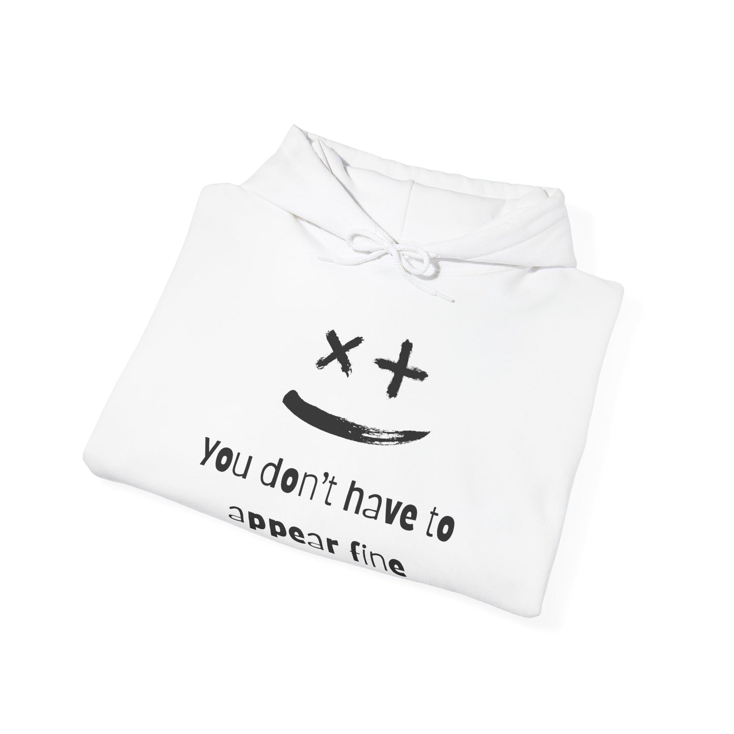 You Don't Have to Appear Fine Mental Wellness Unisex Hoodie