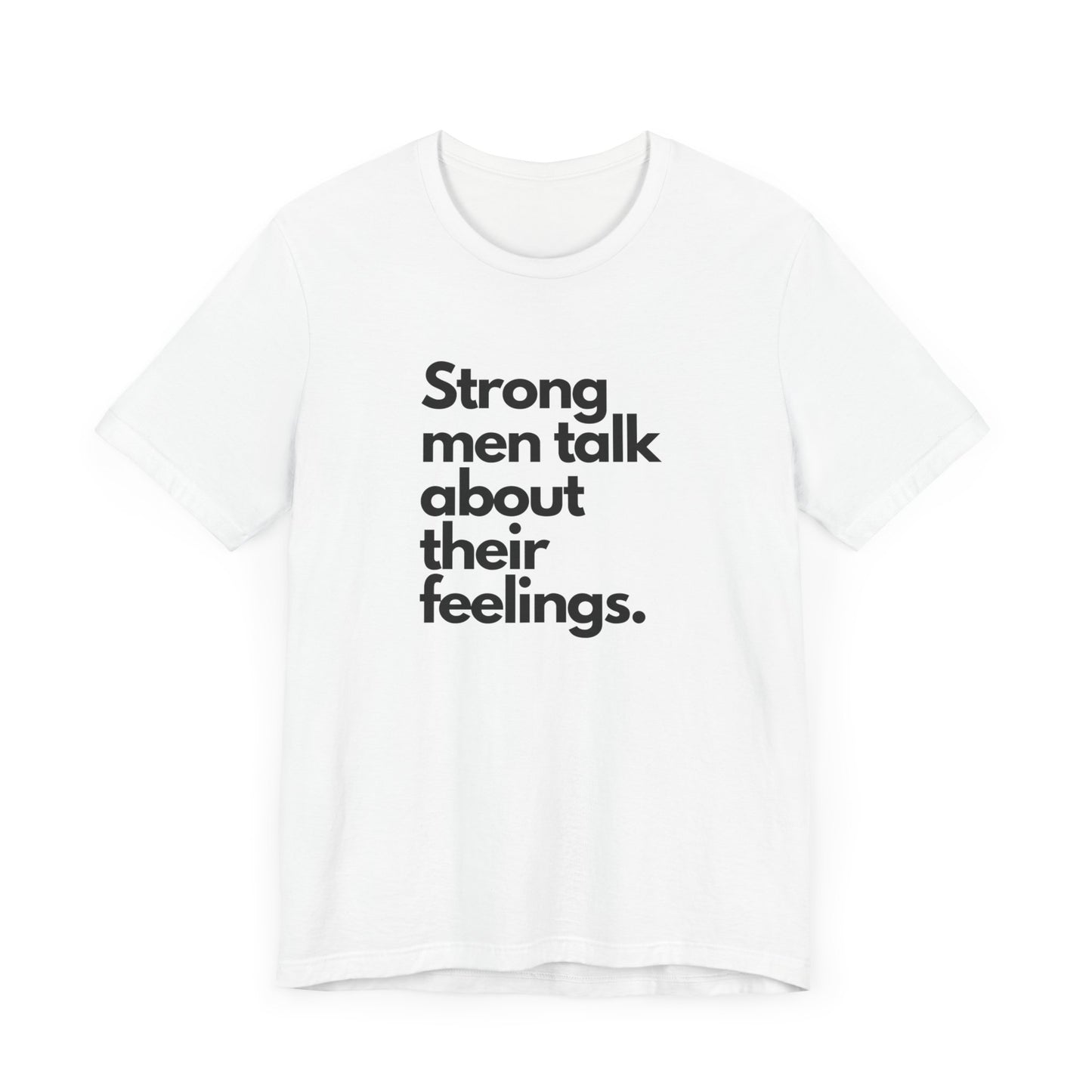 Unisex Jersey Short Sleeve strong men talk about their feelings Tee