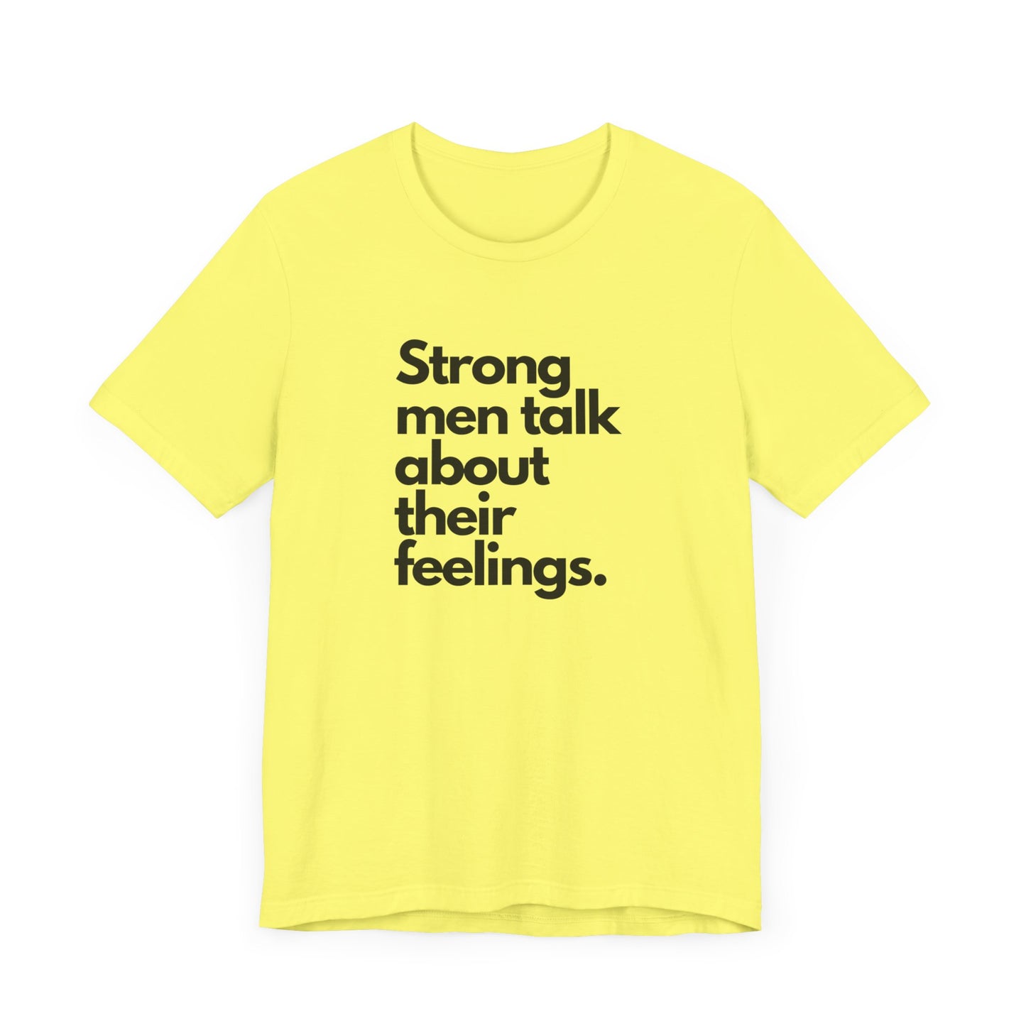 Unisex Jersey Short Sleeve strong men talk about their feelings Tee