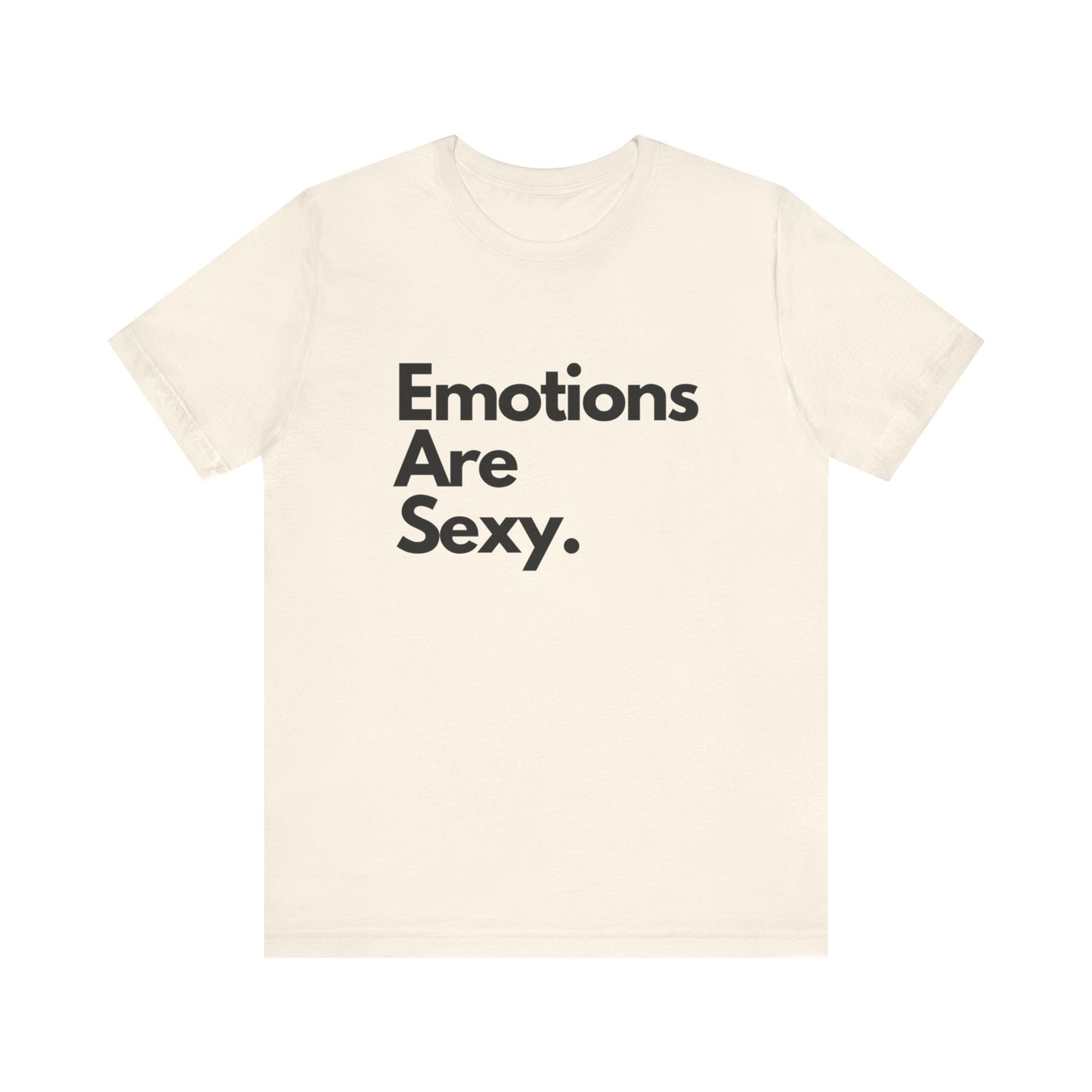 Unisex Jersey Short Sleeve Emotions are sexy Tee