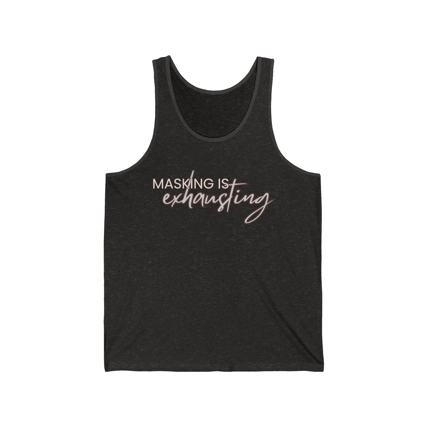 Masking is Exhausting – Statement Tank