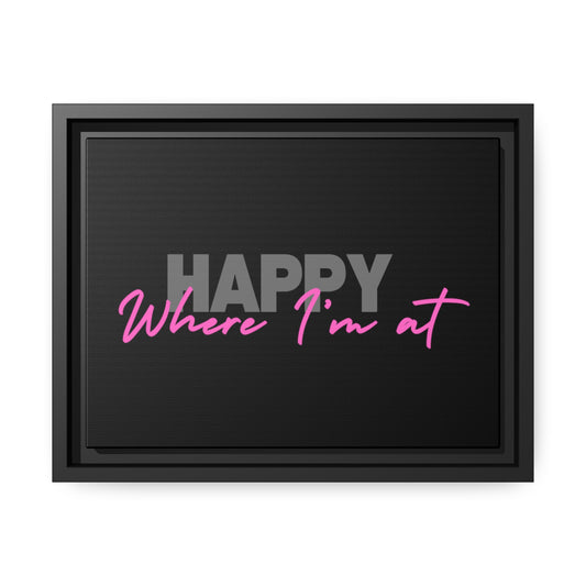 Happy Where I'm at Matte Canvas, Black Frame