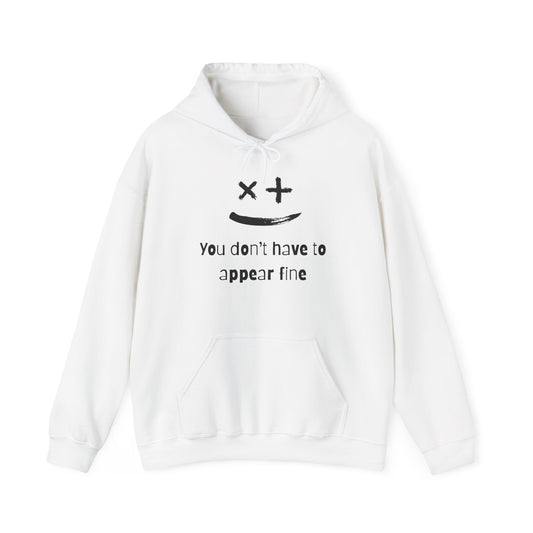 You Don't Have to Appear Fine Mental Wellness Unisex Hoodie
